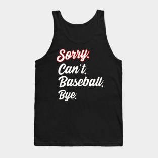 Sorry. Can't. Baseball. Bye. Tank Top